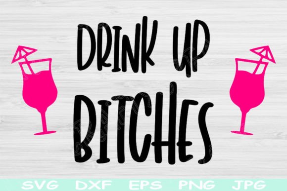 Drink Up Bitches SVG: Wine Glass SVG