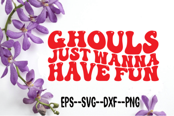 Ghouls Just Wanna Have Fun.wavy Svg: Retro Graphics for Crafts