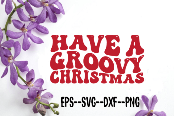 Have a Groovy Christmas Retro Wavy SVG Graphics
