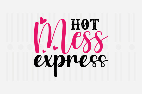 Hot Mess Express Mother’s Day SVG: Graphics for Crafts