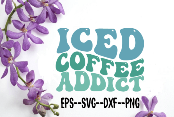 Iced Coffee Addict Wavy SVG Sublimation