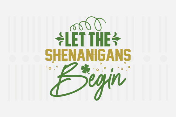 Let the Shenanigans Begin, St. Patrick’s Graphics
