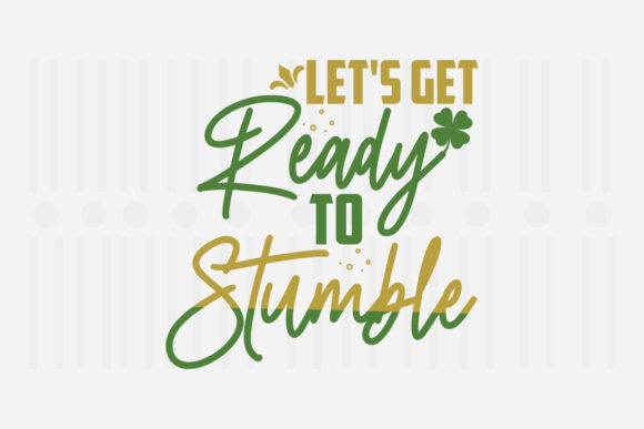 Let’s Get Ready to Stumble, St. Patrick’s Graphics