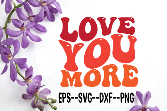 LOVE YOU MORE New Wavy Retro SVG