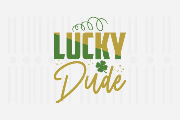 Lucky Dude, St. Patrick’s SVG
