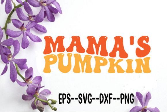 Mama’s Pumpkin New Retro Wavy SVG: Graphics for Crafts & Seasonal Branding