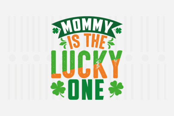 Mommy Is the Lucky One SVG: Graphics for Crafts
