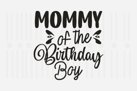 Mommy of the Birthday, Mother’s Day SVG Graphics for Crafts