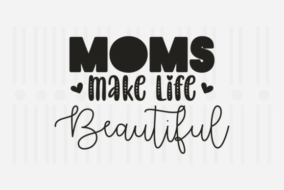 Moms Make Life SVG Graphics for Crafts