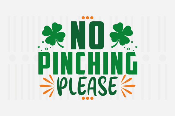 No Pinching Please SVG: Crafts & Graphics for St. Patrick’s Day