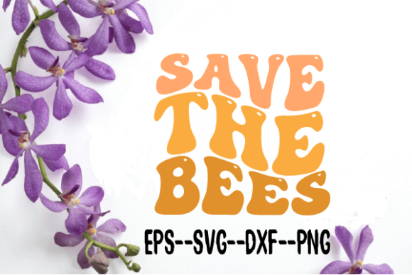 Save the Bees Flowers Retro Wavy SVG: Graphics for Crafts