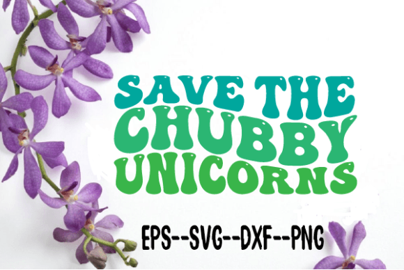 Save the Chubby Unicorns Wavy SVG: Graphics for Crafts-Driven Brands