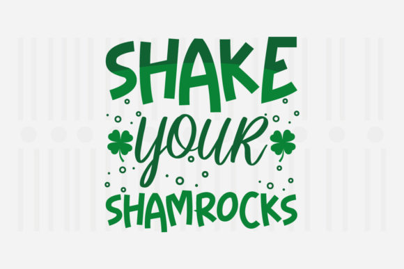 Shake Your Shamrocks, St. Patrick’s SVG