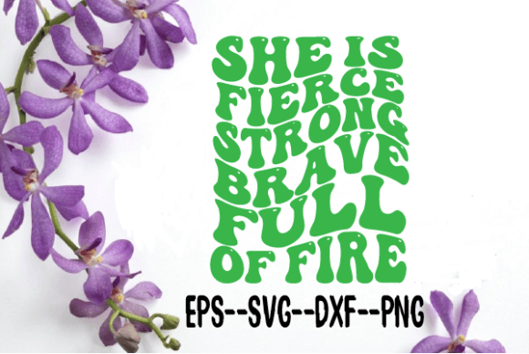 She is Fierce Strong Brave Full of Fire: Graphics for Crafts