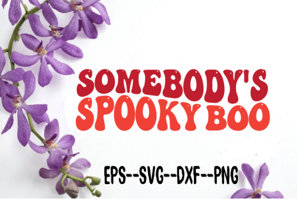 Somebody’s Spooky Boo Wavy SVG: Graphics for Crafts & Seasonal Sales
