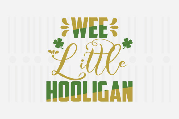 Wee Little Hooligan St. Patrick’s SVG Graphics for Crafts