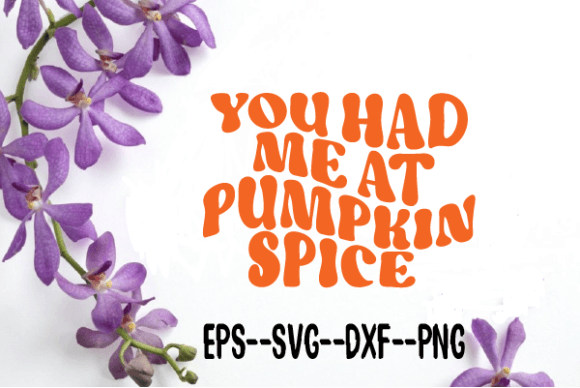 You Had Me at Pumpkin Spice Wavy SVG