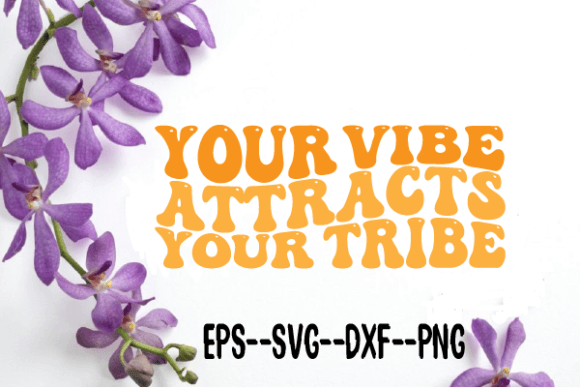 Your Vibe Attracts Your Tribe Wavy SVG — Graphics for Crafts
