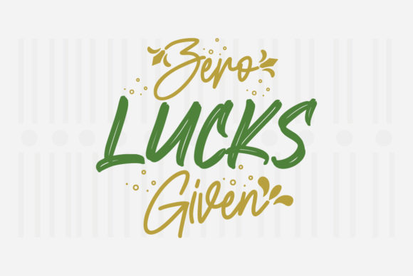 Zero Lucks Given, St. Patrick’s SVG Graphics for Crafts